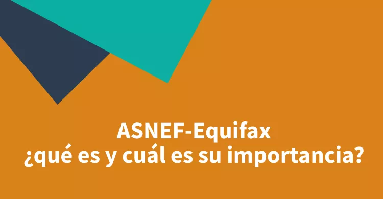 ASNEF-Equifax: ¿qué es y cuál es su importancia?