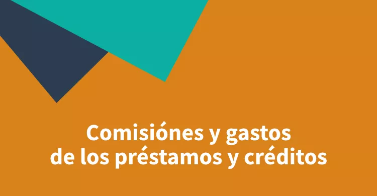 Comisiónes y gastos de los préstamos y créditos