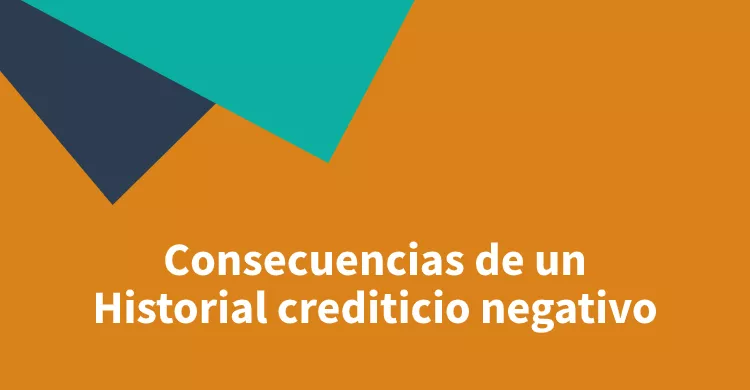 Consecuencias de un Historial crediticio negativo