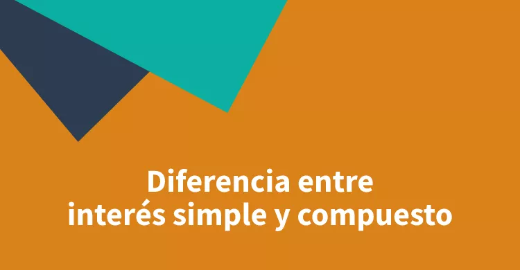 Diferencia entre interés simple y compuesto