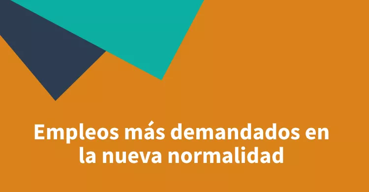 Empleos más demandados en la nueva normalidad