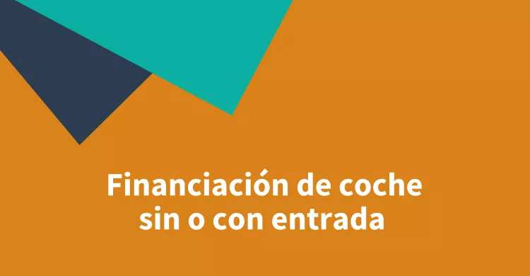 Financiación de coche sin o con entrada