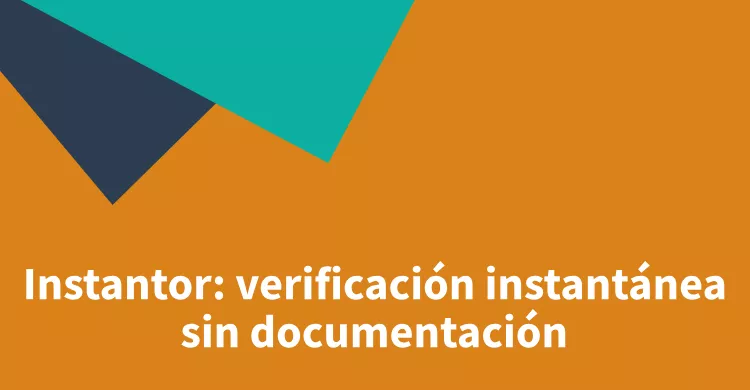 Instantor: verificación instantánea sin documentación