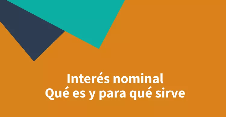 Interés nominal: qué es y para qué sirve