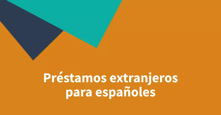 Préstamos extranjeros para españoles