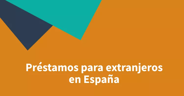 Préstamos para extranjeros en España