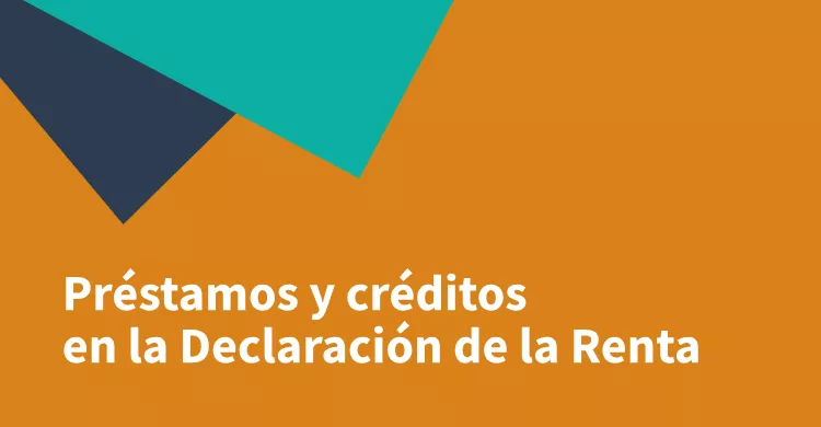 Préstamos y créditos en la Declaración de la Renta