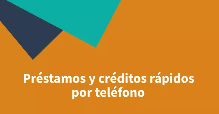 Préstamos y créditos rápidos por teléfono