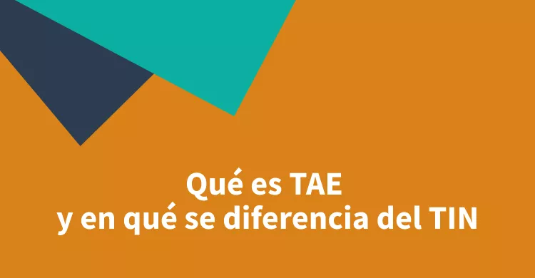 Qué es TAE y en qué se diferencia del TIN