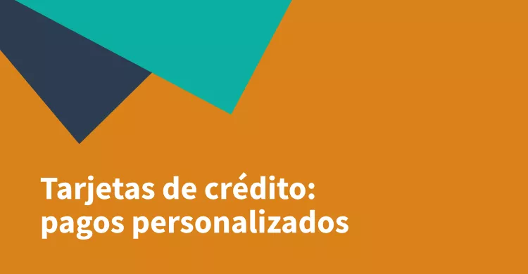 Tarjetas de crédito: pagos personalizados