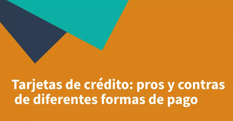 Tarjetas de crédito: pros y contras de diferentes formas de pago