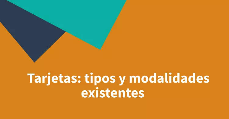 Tarjetas: tipos y modalidades existentes