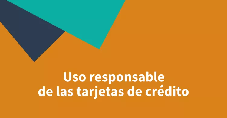 Uso responsable de las tarjetas de crédito